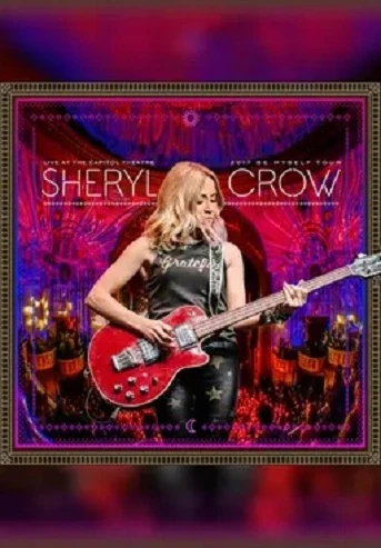 Sheryl Crow Live at the Capitol Theatre